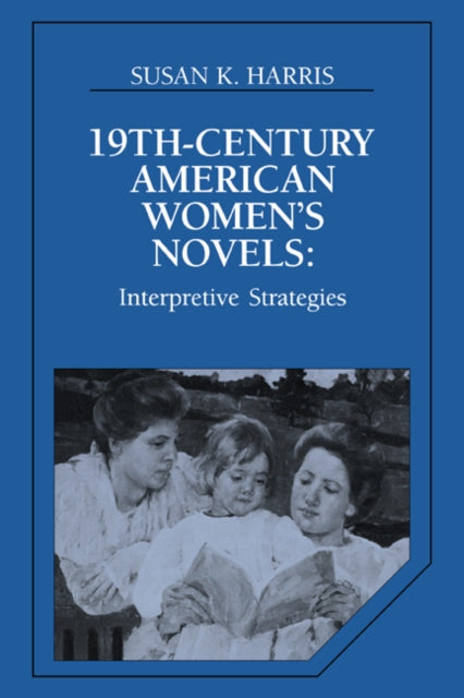 Book cover of: Nineteenth-Century American Women's Novels. By: Susan K. Harris