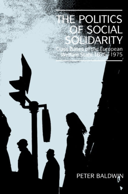 Book cover of: Politics of Social Solidarity. By: Peter Baldwin