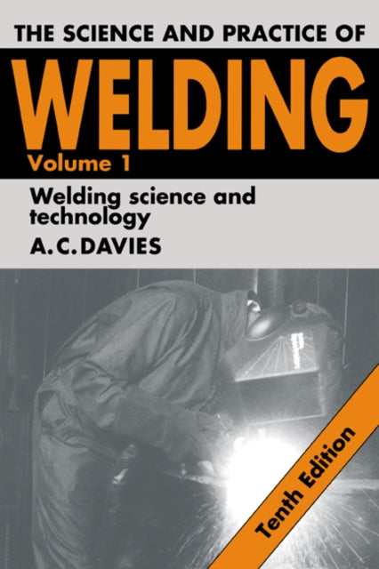 Book cover of: Science and Practice of Welding: Volume 1