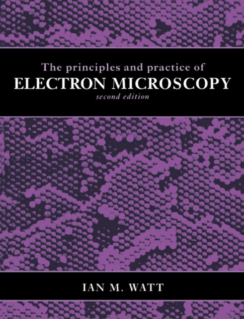 Book cover of: Principles and Practice of Electron Microscopy