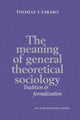 Book cover of: Meaning of General Theoretical Sociology. By: Thomas J. Fararo