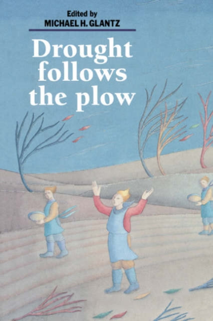 Book cover of: Drought Follows the Plow. By: Michael H. Glantz