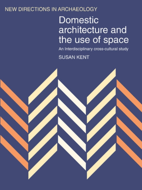 Book cover of: Domestic Architecture and the Use of Space. By: Susan Kent (undifferentiated)