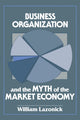 Book cover of: Business Organization and the Myth of the Market Economy