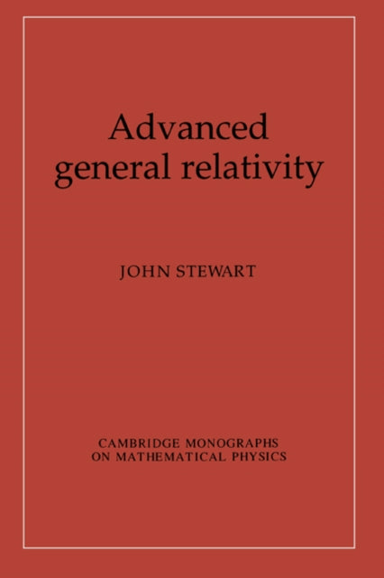 Book cover of: Advanced General Relativity. By: John Stewart