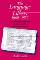 Book cover of: Language of Liberty 1660–1832. By: J. C. D. Clark
