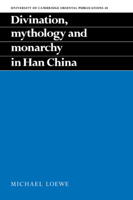 Book cover of: Divination, Mythology and Monarchy in Han China