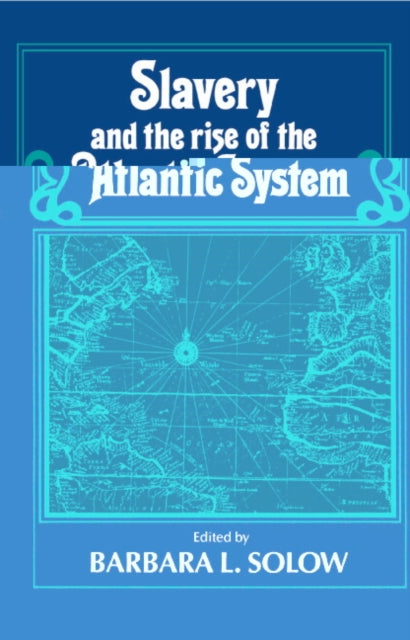 Book cover of: Slavery and the Rise of the Atlantic System