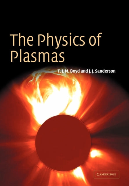 Book cover of: Physics of Plasmas. By: T. J. M. Boyd