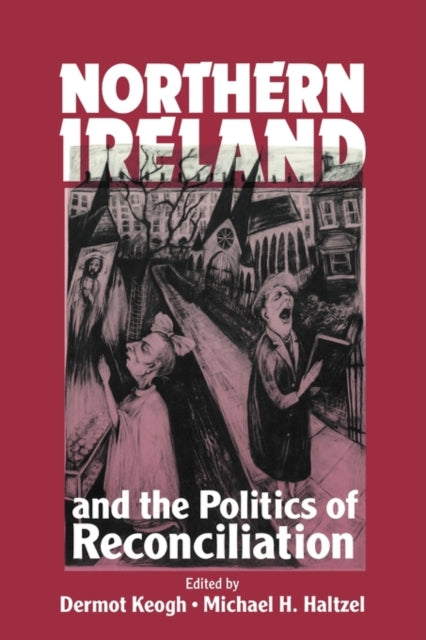 Book cover of: Northern Ireland and the Politics of Reconciliation