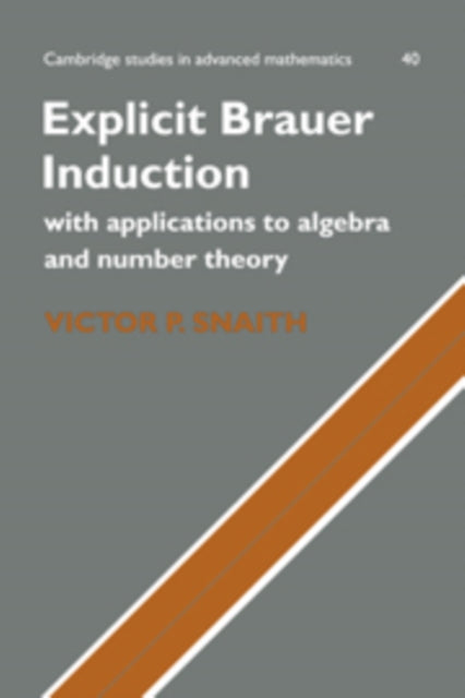 Book cover of: Explicit Brauer Induction. By: Victor P. Snaith