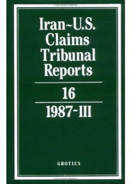 Book cover of: Iran-U.S. Claims Tribunal Reports: Volume 16. By: J. C. Adlam