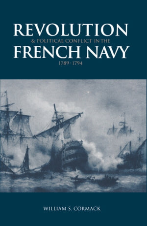 Revolution and Political Conflict in the French Navy 1789–1794