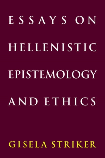 Book cover of: Essays on Hellenistic Epistemology and Ethics