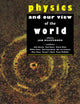 Book cover of: Physics and our View of the World