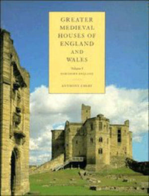 Greater Medieval Houses of England and Wales, 1300–1500: Volume 1, Northern England