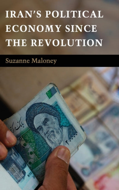 Book cover of: Iran's Political Economy since the Revolution. By: Suzanne Maloney