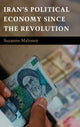 Book cover of: Iran's Political Economy since the Revolution. By: Suzanne Maloney