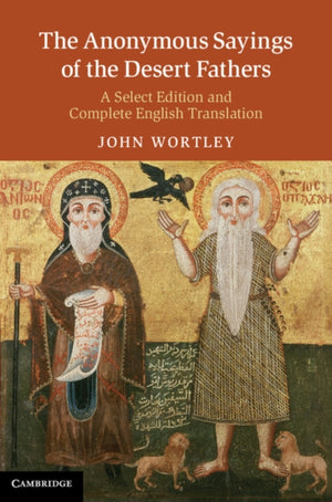 The Anonymous Sayings of the Desert Fathers