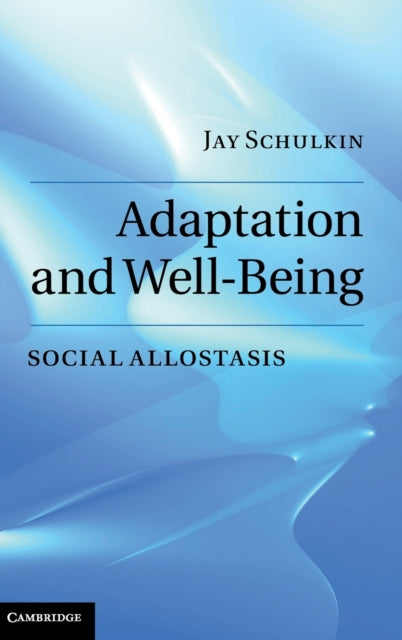Book cover of: Adaptation and Well-Being. By: Jay Schulkin