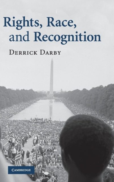 Book cover of: Rights, Race, and Recognition. By: Derrick Darby