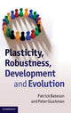 Book cover of: Plasticity, Robustness, Development and Evolution. By: Patrick Bateson
