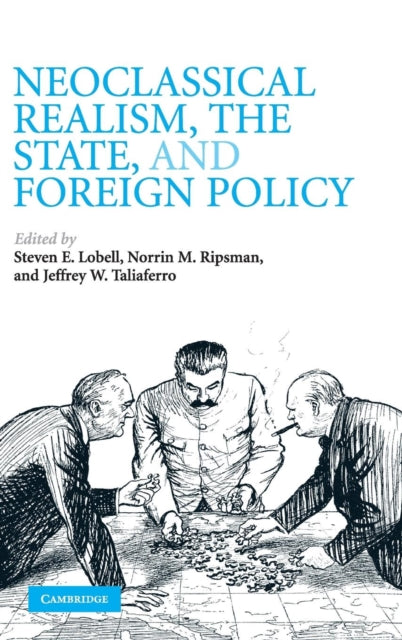 Book cover of: Neoclassical Realism, the State, and Foreign Policy. By: Steven E. Lobell