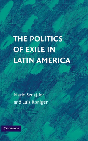 The Politics of Exile in Latin America