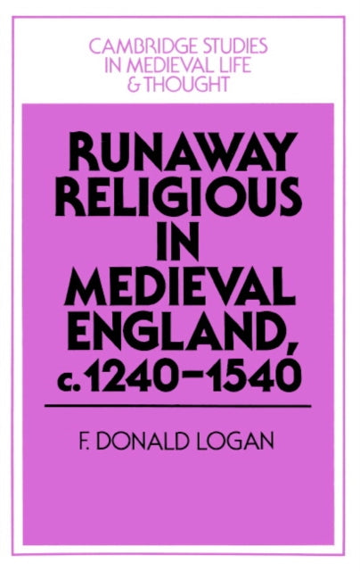 Book cover of: Runaway Religious in Medieval England, c.1240–1540. By: F. Donald Logan