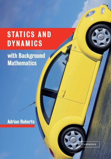 Book cover of: Statics and Dynamics with Background Mathematics. By: A. P. Roberts