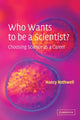 Book cover of: Who Wants to be a Scientist?. By: Nancy Rothwell