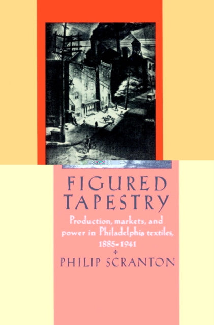 Book cover of: Figured Tapestry. By: Philip Scranton