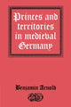 Book cover of: Princes and Territories in Medieval Germany. By: Benjamin Arnold