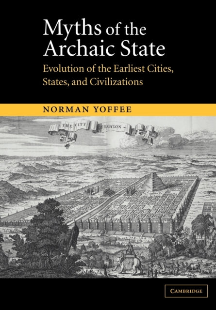 Book cover of: Myths of the Archaic State. By: Norman Yoffee