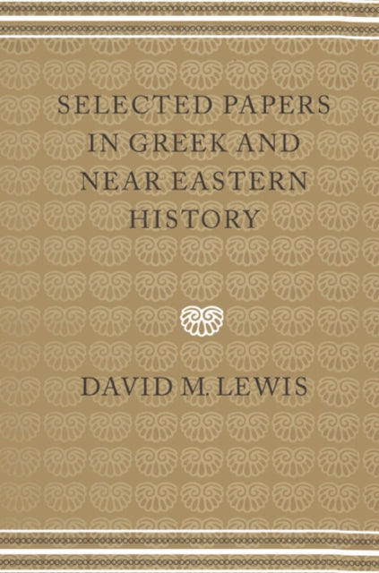 Book cover of: Selected Papers in Greek and Near Eastern History. By: David M. Lewis
