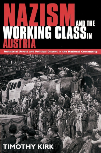 Book cover of: Nazism and the Working Class in Austria. By: Timothy Kirk