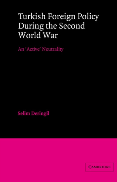Book cover of: Turkish Foreign Policy during the Second World War. By: Selim Deringil