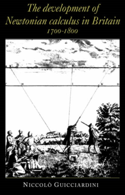 Book cover of: Development of Newtonian Calculus in Britain, 1700–1800. By: Niccolò Guicciardini