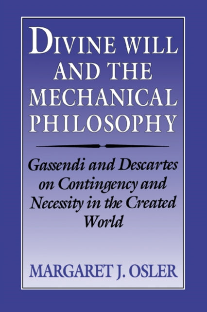 Book cover of: Divine Will and the Mechanical Philosophy. By: Margaret J. Osler
