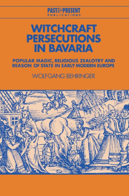 Book cover of: Witchcraft Persecutions in Bavaria. By: Wolfgang Behringer