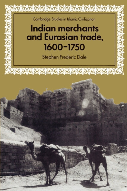Book cover of: Indian Merchants and Eurasian Trade, 1600–1750. By: Stephen Frederic Dale