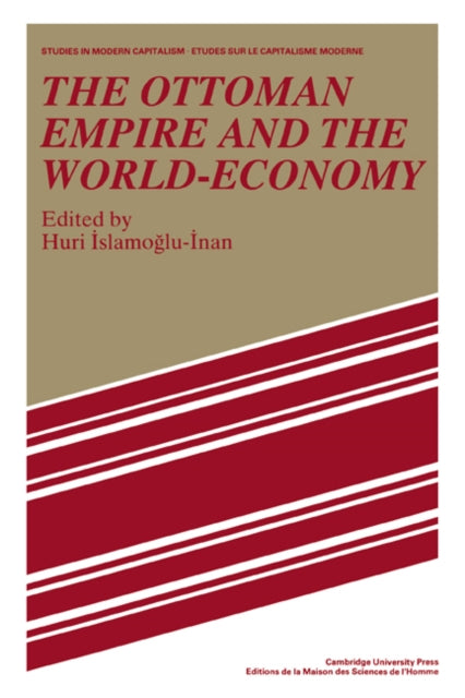 Book cover of: Ottoman Empire and the World-Economy. By: Huri Islamogu-Inan