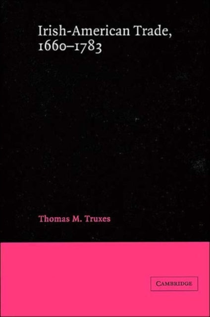 Book cover of: Irish-American Trade, 1660–1783. By: Thomas M. Truxes