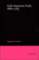 Book cover of: Irish-American Trade, 1660–1783. By: Thomas M. Truxes