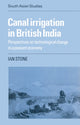 Book cover of: Canal Irrigation in British India. By: Ian Stone