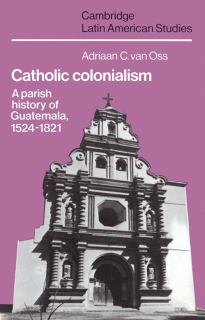 Book cover of: Catholic Colonialism. By: Adriaan C. van Oss