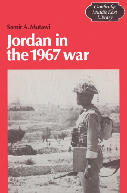 Book cover of: Jordan in the 1967 War. By: Samir A. Mutawi