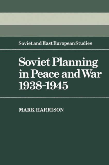 Book cover of: Soviet Planning in Peace and War, 1938–1945. By: Mark Harrison