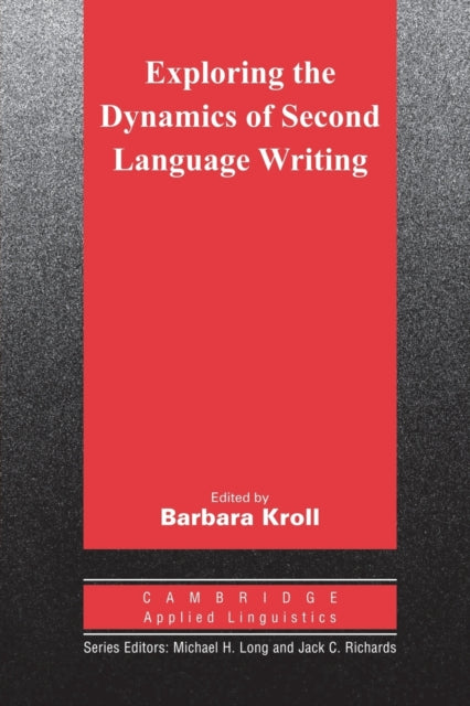 Book cover of: Exploring the Dynamics of Second Language Writing