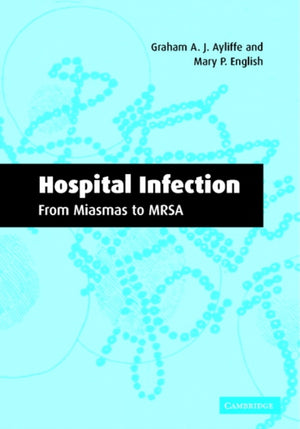 Hospital Infection: From Miasmas to MRSA
